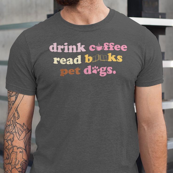 Drink Coffee Read Books Pet Dog Quote Men Women Unisex Jersey T-Shirt