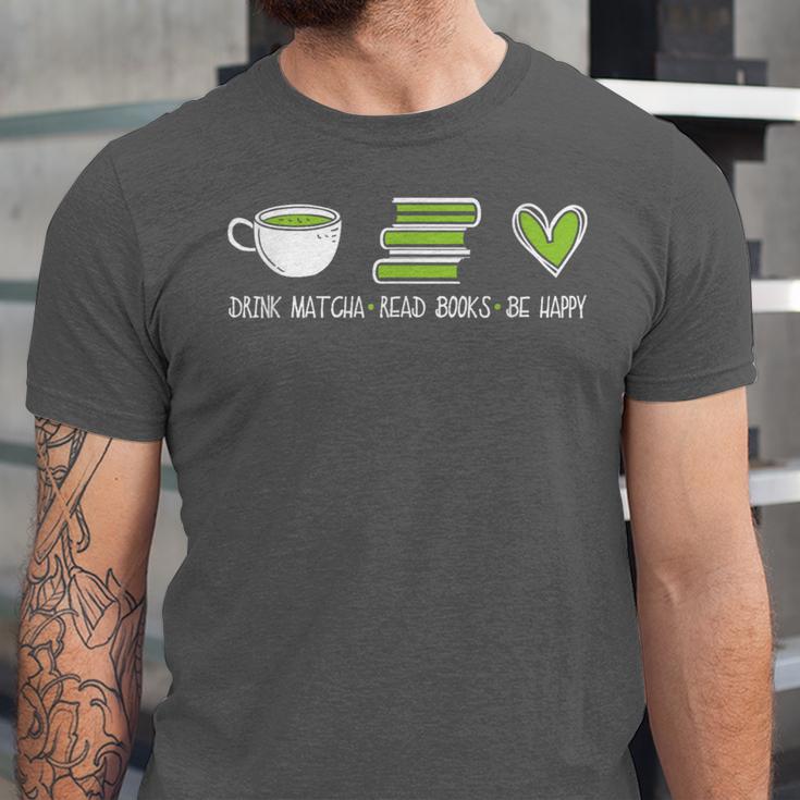 Drink Matcha Read Books Be Happy Book Lover Matcha Tea Lover Unisex Jersey T-Shirt Drink Matcha Read Books Be Happy Book Lover Matcha Tea Lover Unisex Jersey T-Shirt