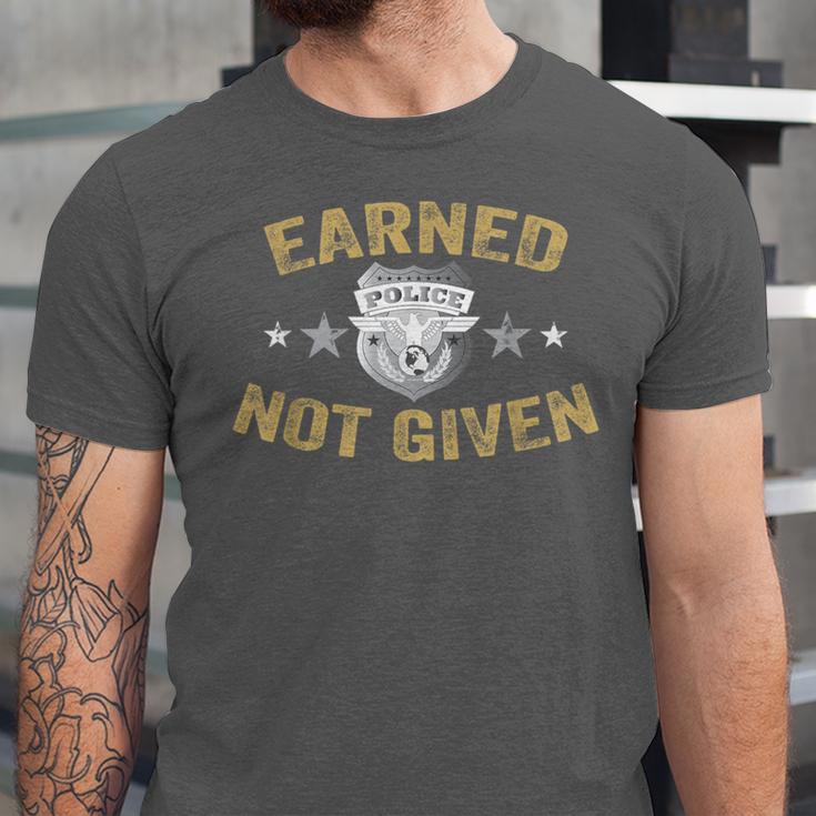 Earned Not Given Police Academy Graduation Police Officer Unisex Jersey T-Shirt