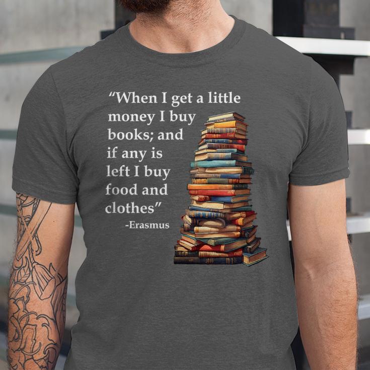 Erasmus When I Have Money I Buy Books Unisex Jersey T-Shirt