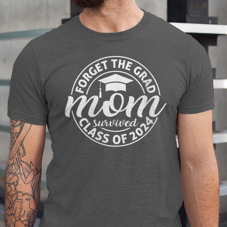 Forget The Grad Mom Survived Class Of 2024 Senior Graduation Unisex Jersey T-Shirt