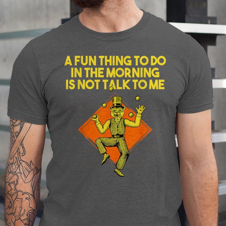Fun Thing To Do In Morning Is Not Talk To Me Introvert Unisex Jersey T-Shirt Fun Thing To Do In Morning Is Not Talk To Me Introvert Unisex Jersey T-Shirt