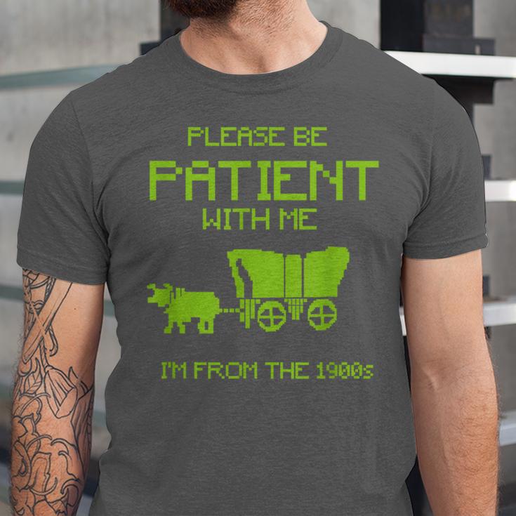 FUNNY Please Be Patient With Me I'm From The 1900s Unisex Jersey T-Shirt FUNNY Please Be Patient With Me I'm From The 1900s Unisex Jersey T-Shirt