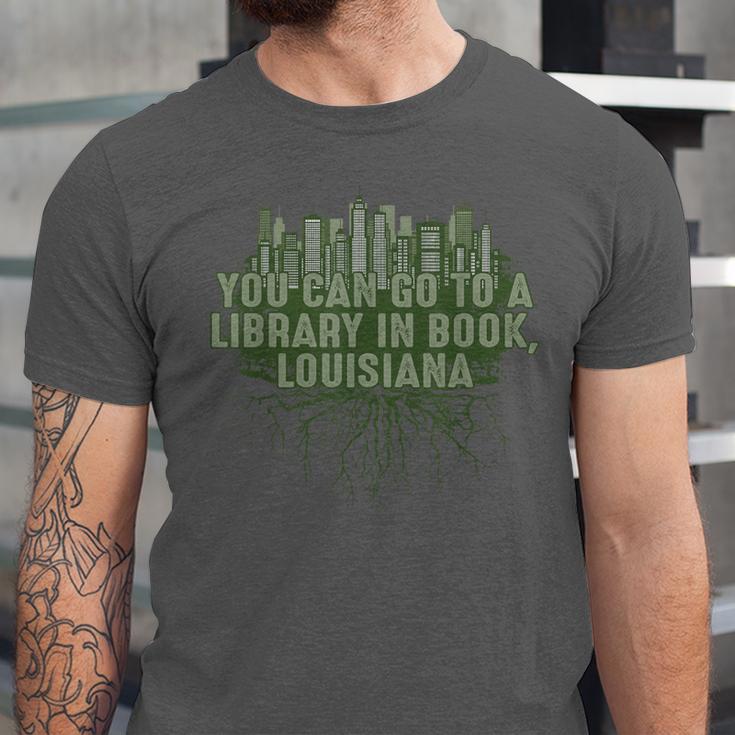 Go To a Library In Book Louisiana Pun LA Joke Baton Rouge Unisex Jersey T-Shirt