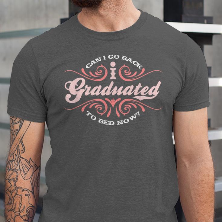 I Graduated Can I Go Back To Bed Now Cool Graduation Unisex Jersey T-Shirt