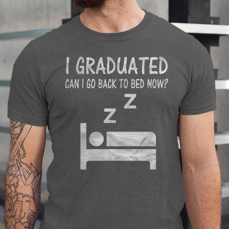 I Graduated Can I Go Back To Bed Now Funny Lazy Graduation Unisex Jersey T-Shirt