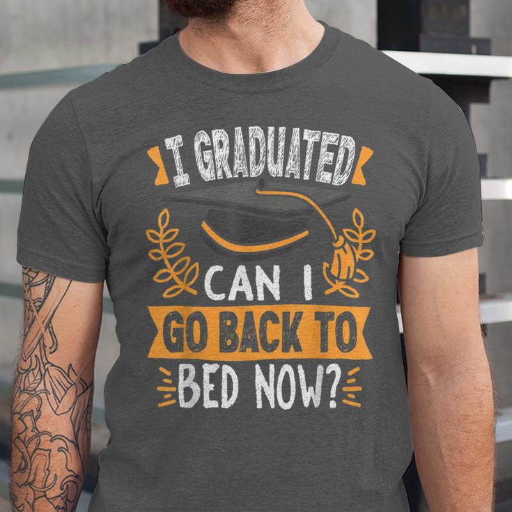 I Graduated Can I Go Back To Bed Now Graduation Grad Student Unisex Jersey T-Shirt