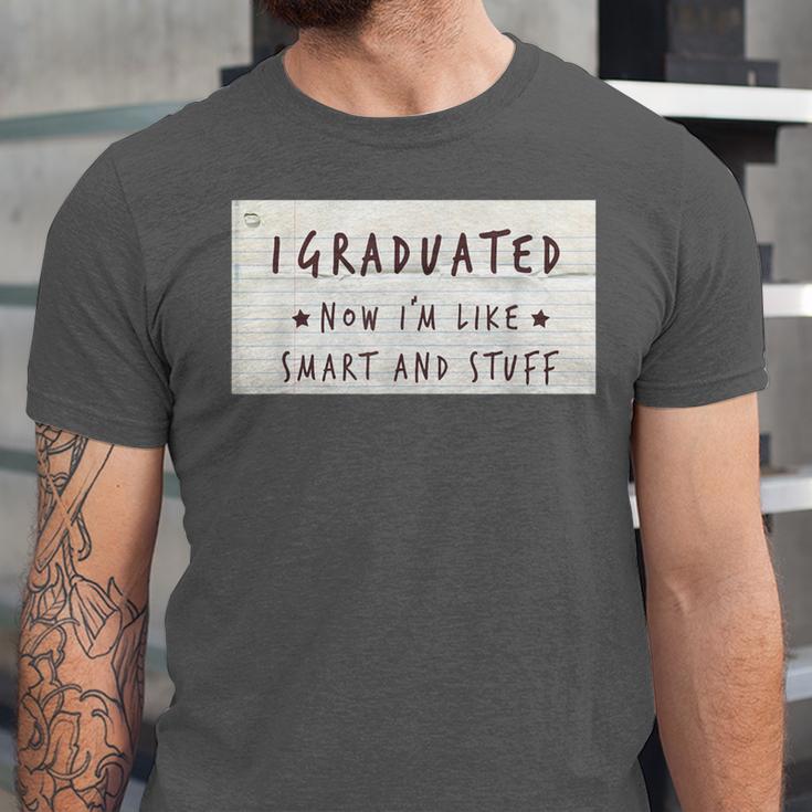 I Graduated Now I'm Like Smart & Stuff Tee Graduation Shirts Unisex Jersey T-Shirt