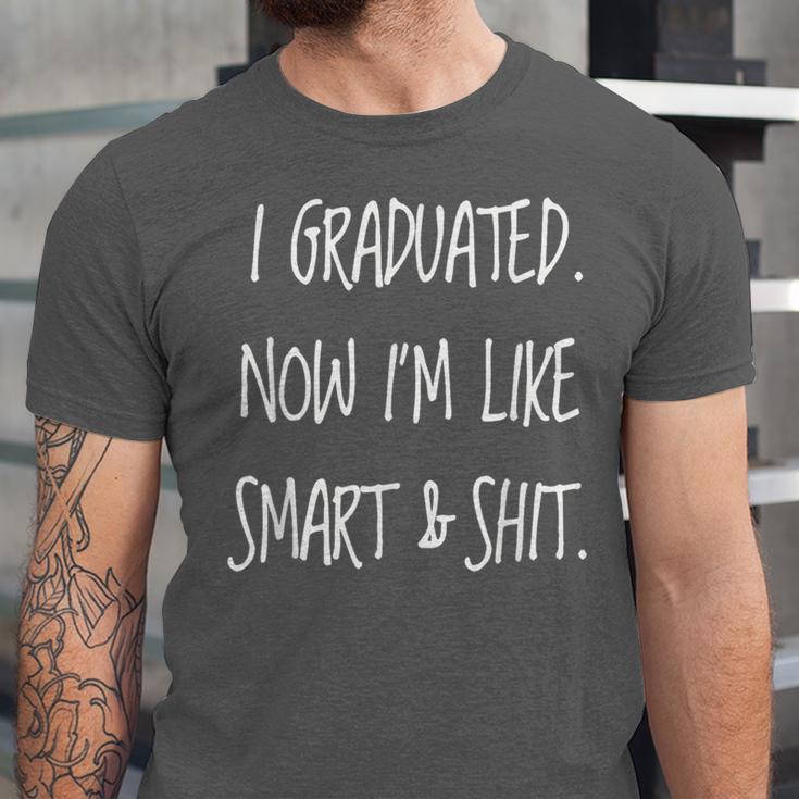 Graduation Gag I Graduated Now Im Like Smart & Shit Tee Unisex Jersey T-Shirt