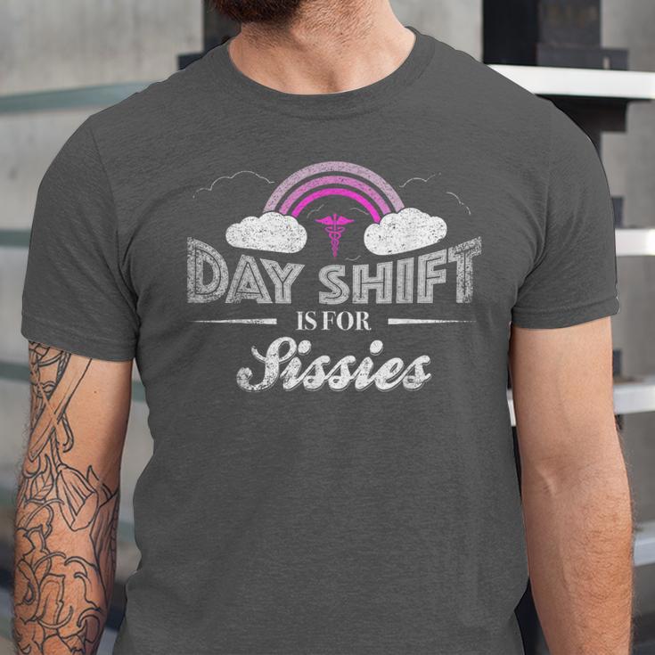 Graduation For Nurses Day Shift Is For Sissies Unisex Jersey T-Shirt