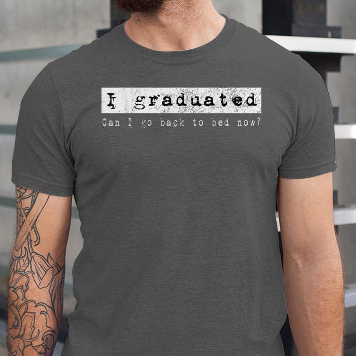 GraduationShirt I Graduated Can I Go Back To Bed Unisex Jersey T-Shirt