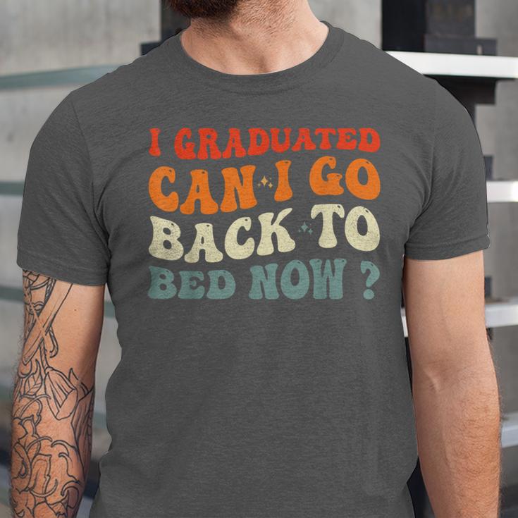 Groovy I Graduated Can I Go Back To Bed Now Graduation Unisex Jersey T-Shirt