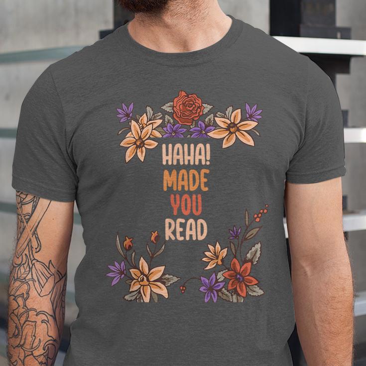 Haha Made You Read Shirt Book Reader Flower Floral Unisex Jersey T-Shirt Haha Made You Read Shirt Book Reader Flower Floral Unisex Jersey T-Shirt
