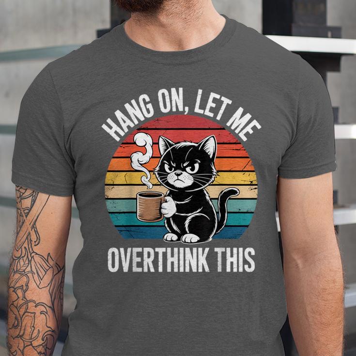 Hang On Let Me Overthink Cat Coffee Retro Introvert Unisex Jersey T-Shirt Hang On Let Me Overthink Cat Coffee Retro Introvert Unisex Jersey T-Shirt
