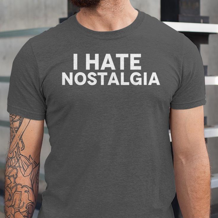I Hate Nostalgia Unisex Jersey T-Shirt