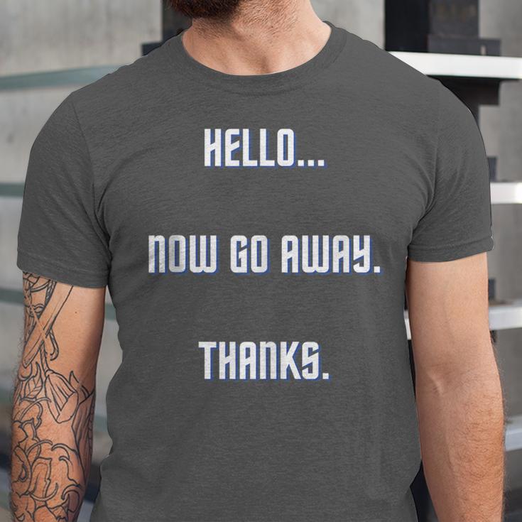 Hello Now Go Away Thanks Joke Introvert Attire Unisex Jersey T-Shirt Hello Now Go Away Thanks Joke Introvert Attire Unisex Jersey T-Shirt
