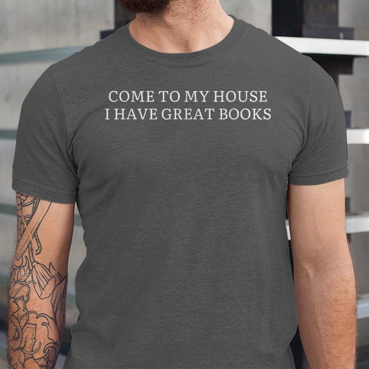 Come To My House i Have Great Books Unisex Jersey T-Shirt