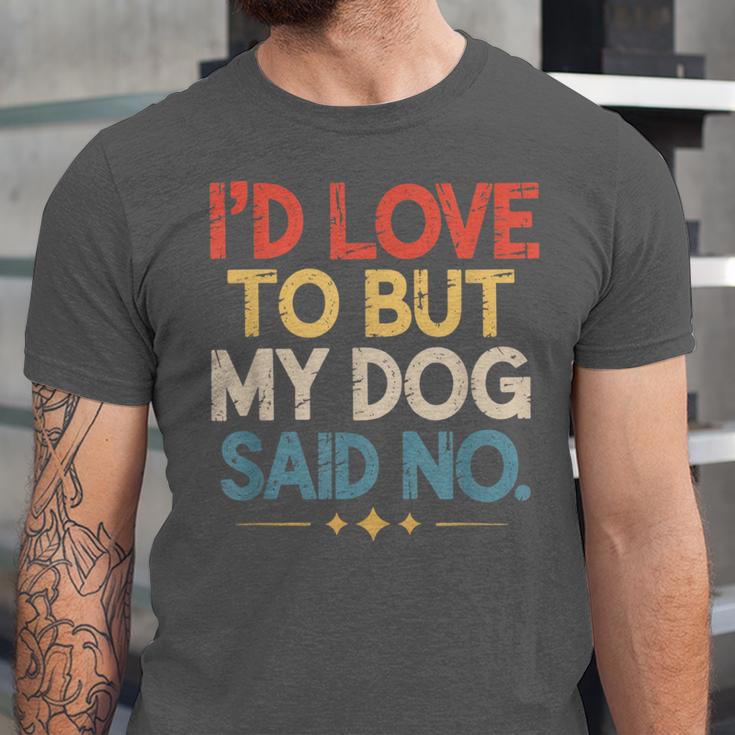 I'd Love To But My Dog Said No Introvert Graphic Unisex Jersey T-Shirt I'd Love To But My Dog Said No Introvert Graphic Unisex Jersey T-Shirt
