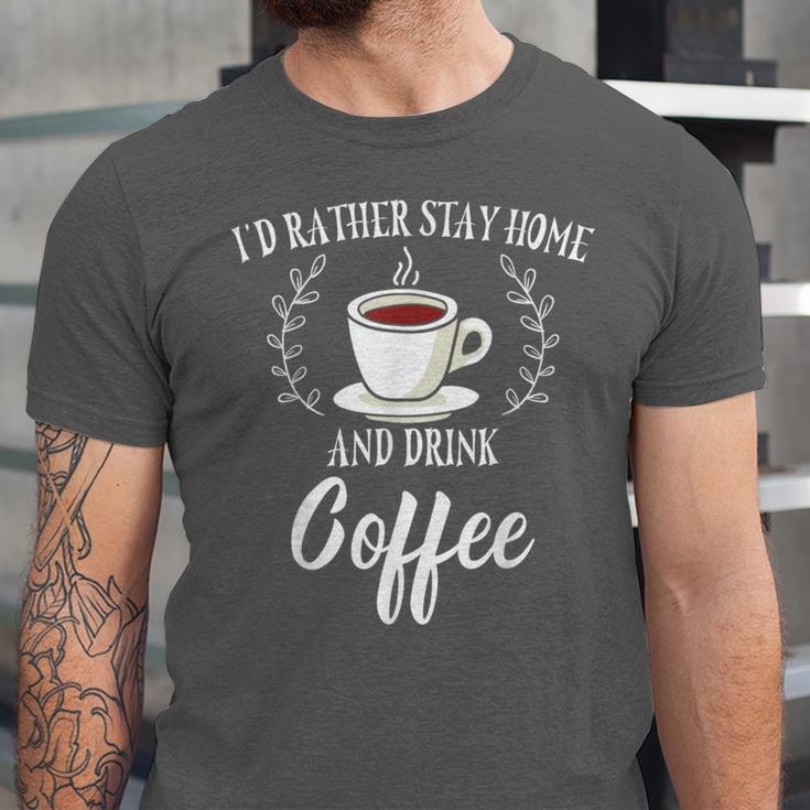 I'd Rather Stay Home And Drink Coffee Introvert Caffeine Pun Unisex Jersey T-Shirt