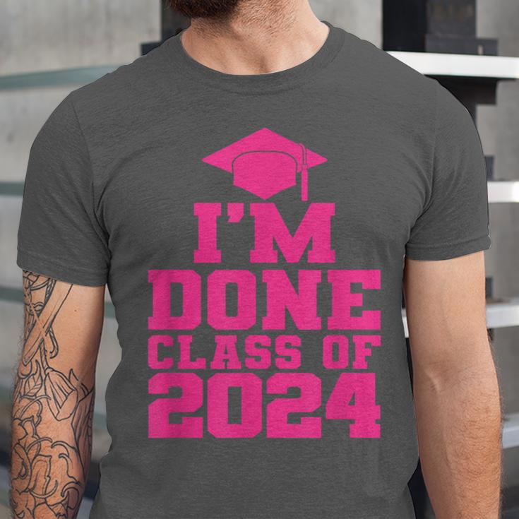 I'm Done Class Of 2024 Pink Girls Women Graduation Unisex Jersey T-Shirt