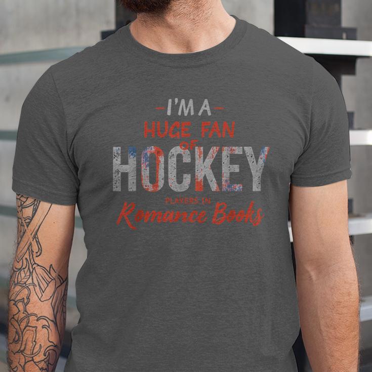 I'm a Huge Fan Of Hockey Players In Romance Books Unisex Jersey T-Shirt