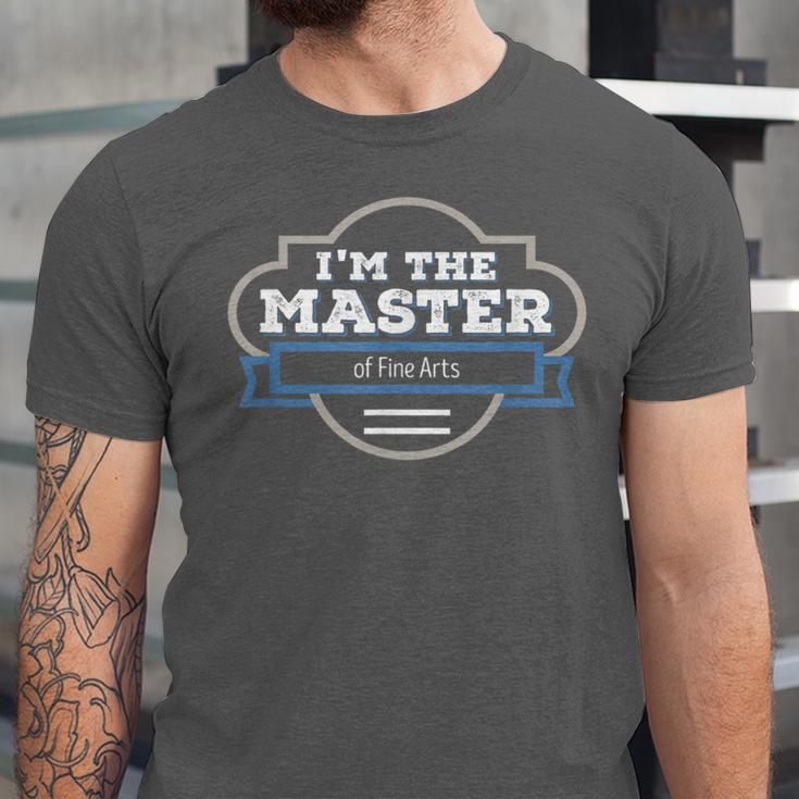 I'm The Master Of Fine Arts Masters MFA Graduation Shirt Unisex Jersey T-Shirt