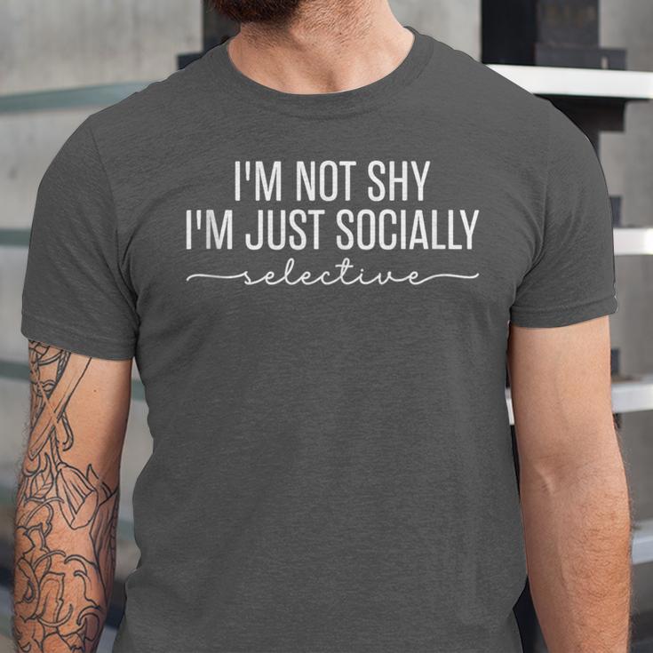 I'm Not Shy I'm Just Socially Selective Introvert Pun Unisex Jersey T-Shirt I'm Not Shy I'm Just Socially Selective Introvert Pun Unisex Jersey T-Shirt