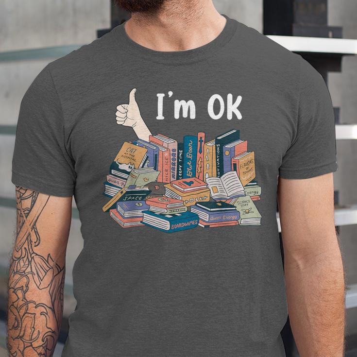 I'm OK Books Pile Books Stack Bibliophile Bookisk Unisex Jersey T-Shirt