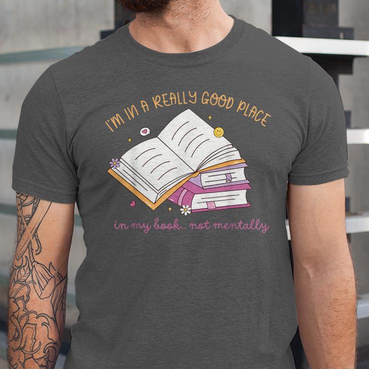 I'm In A Really Good Place In My Book Not Mentally Unisex Jersey T-Shirt