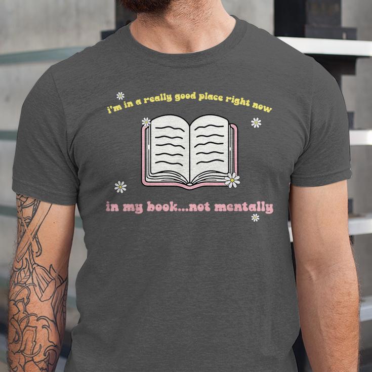 I'm In A Really Good Place Right Now In My Book Unisex Jersey T-Shirt