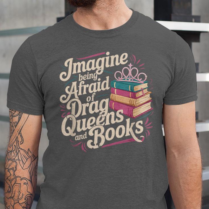 Imagine Being Afraid Of Drag Queens And Books LGBT Pride Unisex Jersey T-Shirt