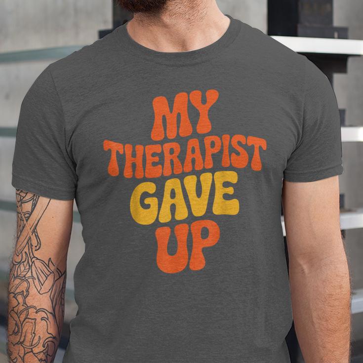 Introvert Humor My Therapist Gave Up Sarcastic Unisex Jersey T-Shirt