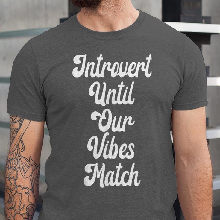 Introvert Shirt Introvert Until Our Vibes Match Unisex Jersey T-Shirt