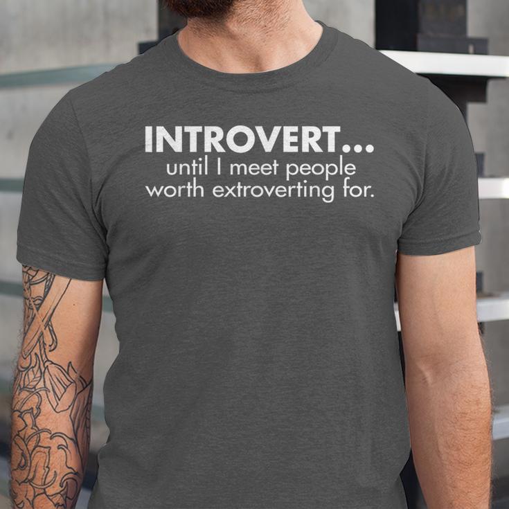 Introvert Until I Meet People Worth Extroverting For Quote Unisex Jersey T-Shirt Introvert Until I Meet People Worth Extroverting For Quote Unisex Jersey T-Shirt