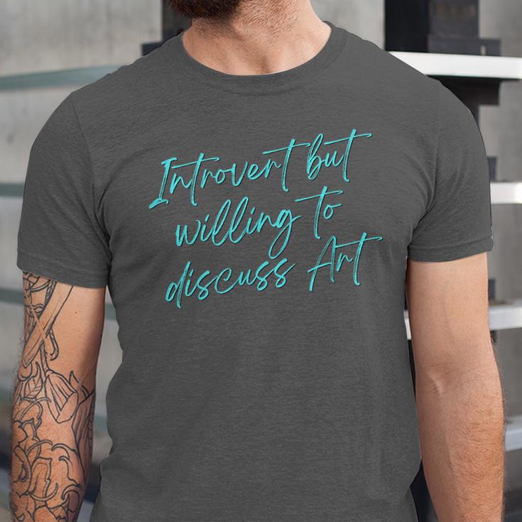 Introvert But Willing To Discuss Art Unisex Jersey T-Shirt