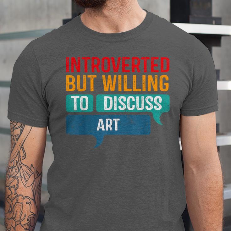 Introverted But Willing To Discuss Art Unisex Jersey T-Shirt Introverted But Willing To Discuss Art Unisex Jersey T-Shirt