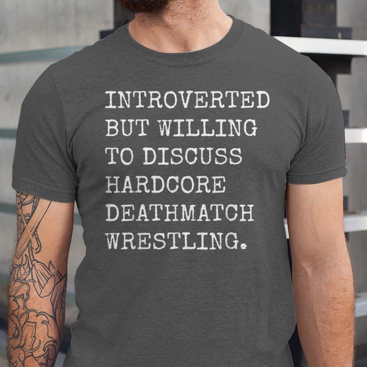 Introverted But Willing To Discuss Deathmatch Wrestling Unisex Jersey T-Shirt