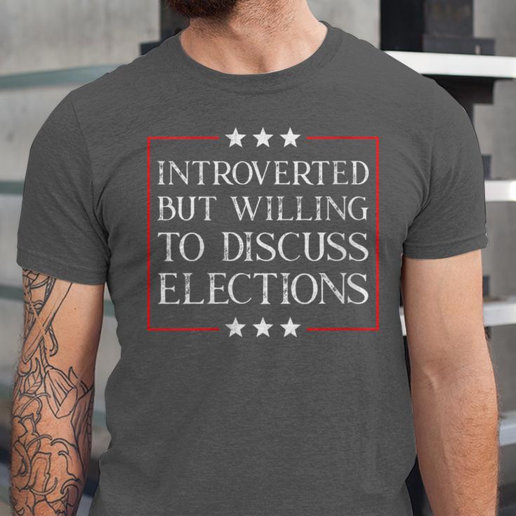Introverted But Willing To Discuss Elections Funny Men Women Unisex Jersey T-Shirt Introverted But Willing To Discuss Elections Funny Men Women Unisex Jersey T-Shirt