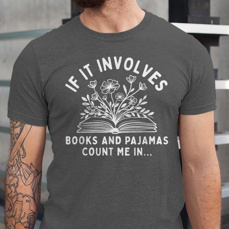 If It Involves Books And Pajamas Count Me In Reading Bedtime Unisex Jersey T-Shirt If It Involves Books And Pajamas Count Me In Reading Bedtime Unisex Jersey T-Shirt