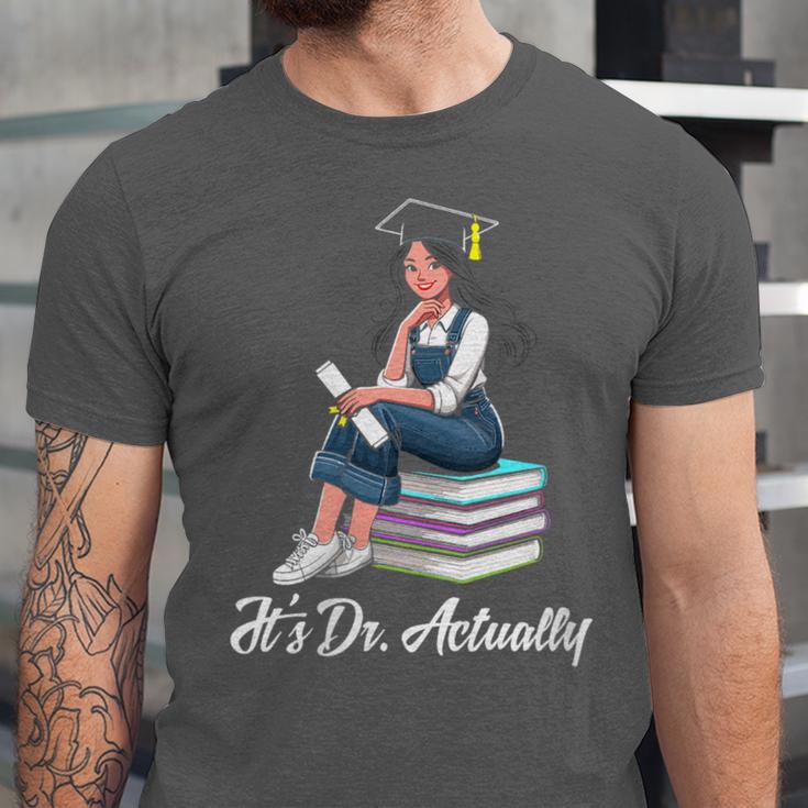 Its Dr Actually Doctorate PhD EdD Graduation Graduate Unisex Jersey T-Shirt