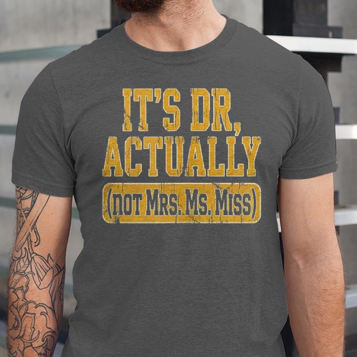 Its Dr Actually PhD Doctorate Graduation Women MD Unisex Jersey T-Shirt
