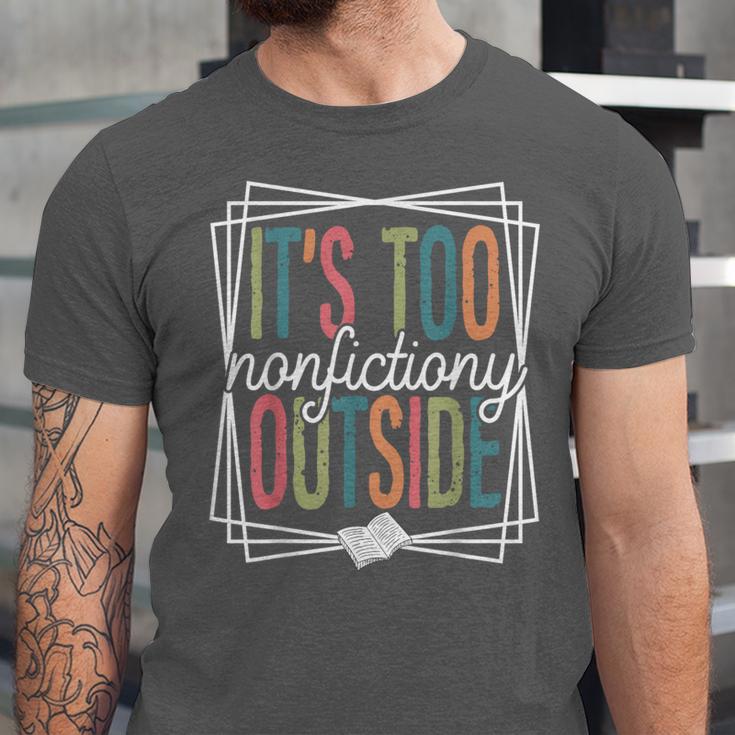 It's Too Nonfictiony Outside Reading Quote Bookish Unisex Jersey T-Shirt