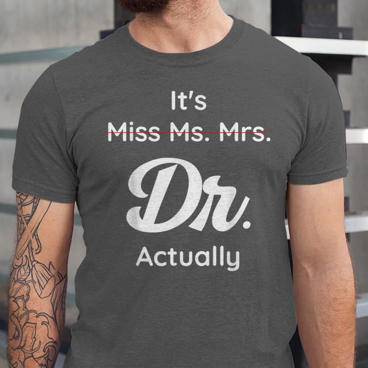 It's Not Miss Ms Mrs Its Dr Actually Doctor Graduation Women Unisex Jersey T-Shirt