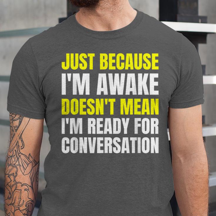 Just Because I'm Awake No Morning Person Introvert Witty Unisex Jersey T-Shirt
