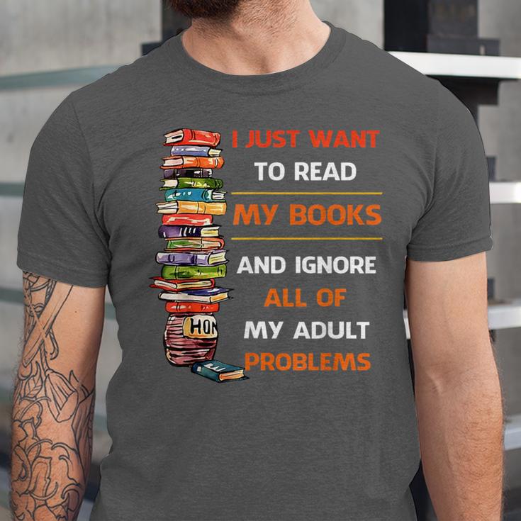 I Just Want To Read My Books Ignore All Of My Adult Problems Unisex Jersey T-Shirt