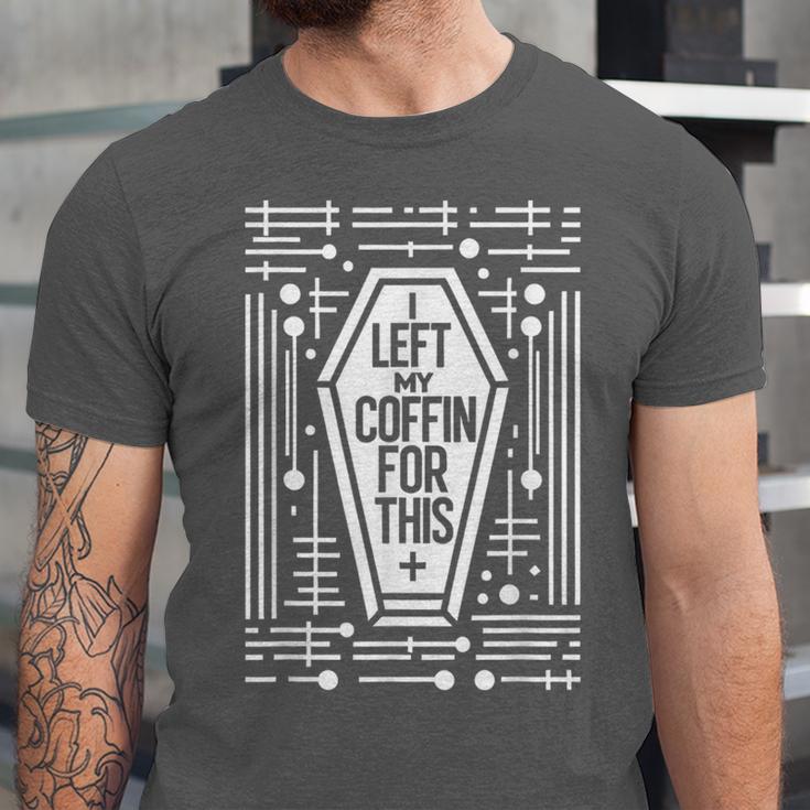 I Left My Coffin For This Introvert Spooky Regret Unisex Jersey T-Shirt I Left My Coffin For This Introvert Spooky Regret Unisex Jersey T-Shirt