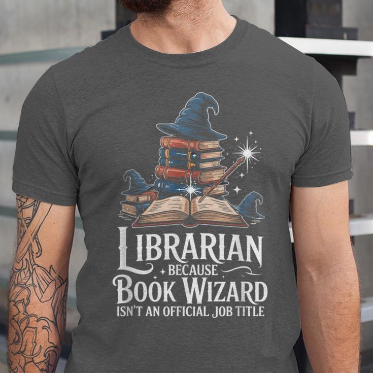 Librarian Because Book Wizard Isn't An Official Job Title Unisex Jersey T-Shirt