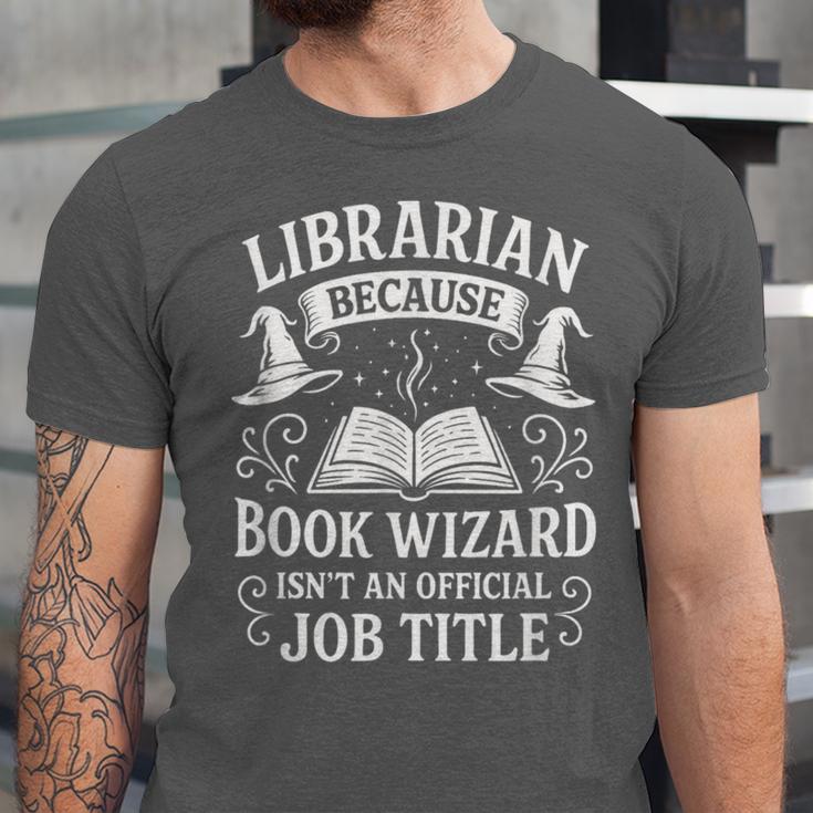 Librarian Because Book Wizard Library Humor Unisex Jersey T-Shirt
