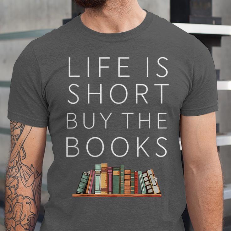 Life Is Short Buy Books Quote For Bookworms Unisex Jersey T-Shirt Life Is Short Buy Books Quote For Bookworms Unisex Jersey T-Shirt