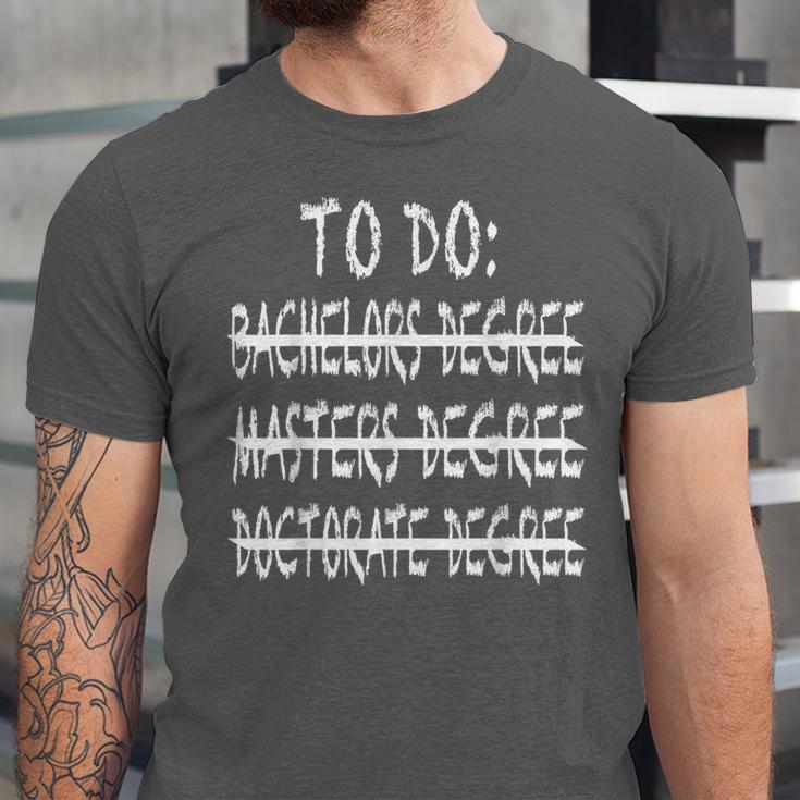 To Do List Bachelors Masters Doctorate Graduation T-Shirt Unisex Jersey T-Shirt